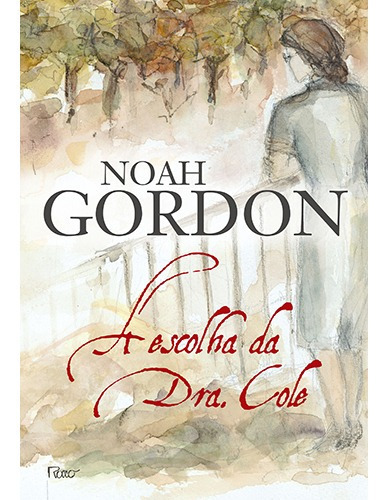 A Escolha Da Dra. Cole, De Noah Gordon. Editora Rocco, Capa Mole Em Português