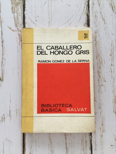 El Caballero Del Hongo Gris / Ramón Gómez De La Serna