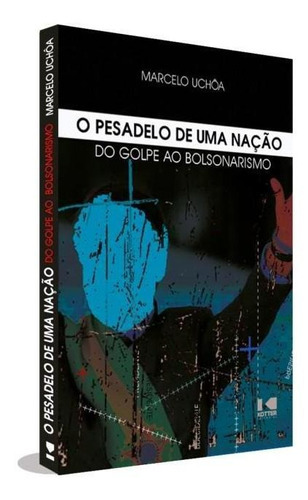 O Pesadelo De Uma Nação, De Uchôa, Marcelo. Editora Kotter Editorial, Capa Mole Em Português