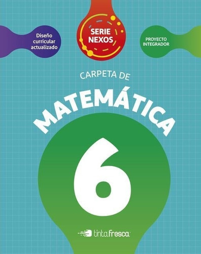 Matematica 6 Nexos - Carpeta -  Tinta Fresca