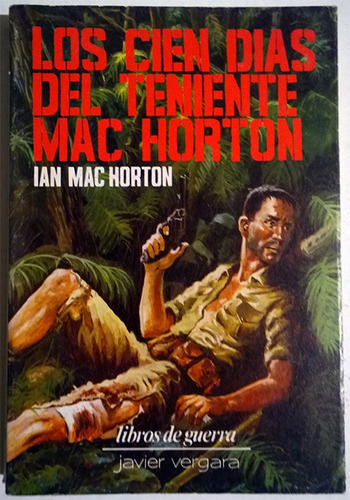 Los Cien Días Del Teniente Mac Horton - Libros De Guerra