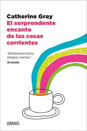 Sorprendente Encanto De Las Cosas Corrientes, El, De Gray Katherine. Editorial Urano, Tapa Blanda, Edición 1 En Español
