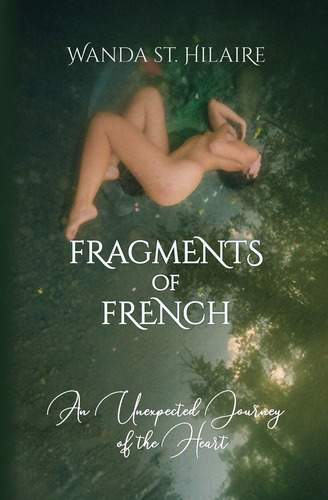 Libro: Fragmentos De Francés: Un Viaje Inesperado Del Calor