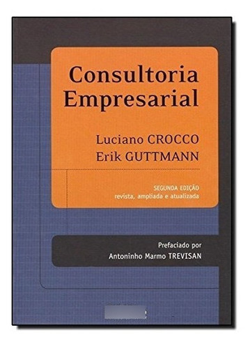 Consultoria Empresarial, De Luciano Crocco; Erik Guttmann. Editora Saraiva, Capa Mole, Edição 2 Em Português, 2013