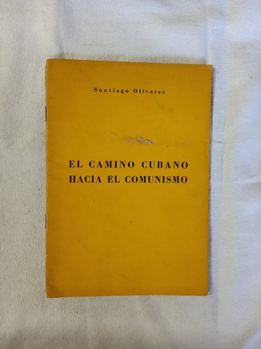 El Camino Cubano Hacia El Comunismo - Santiago Olivares