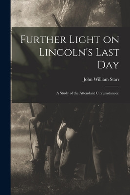 Libro Further Light On Lincoln's Last Day; A Study Of The...