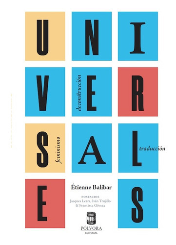 Universales. Feminismos, Deconstruccion, Traduccion, De Balibar, Étienne. Polvora Editorial, Tapa Blanda En Español