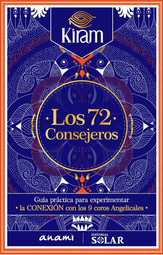 Los 72 Consejeros: Guìa Pràctica Para Experimentar La Conexion Con Los 9 Coros Angelicales, De Catalina Restrepo. Serie Angeologia Editorial Solar, Tapa Blanda, Edición 2023 En Español, 2023