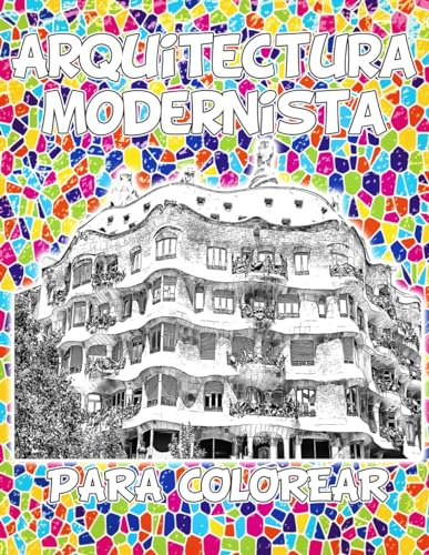 Arquitectura Modernista Para Colorear: Un Libro Para Recorre