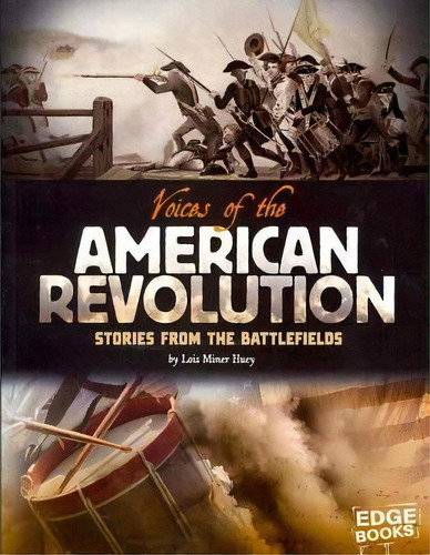 Voices Of The American Revolution: Stories From The Battlefields, De Lois Huey. Editorial Capstone Press, Tapa Blanda En Inglés