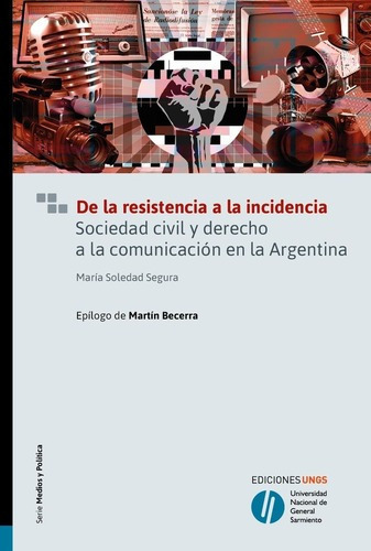 De La Resistencia A La Incidencia - Segura, Maria So, De Segura, Maria Soledad. Editorial Universidad Nacional De General Sarmiento En Español