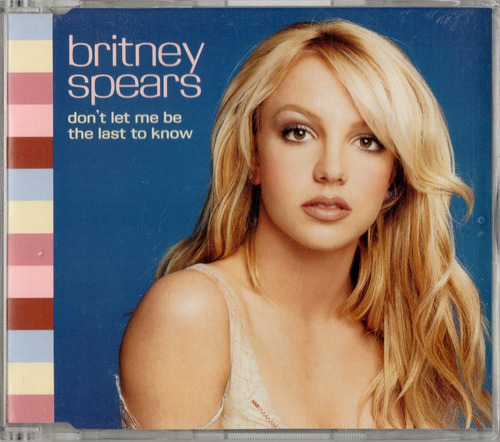 Britney Spears Don`t Let Me Be The Last To Know Single Cd