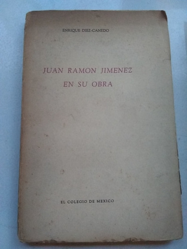Juan Ramón Jimenez En Su Obra - Enrique Diez-canedo. Recolet
