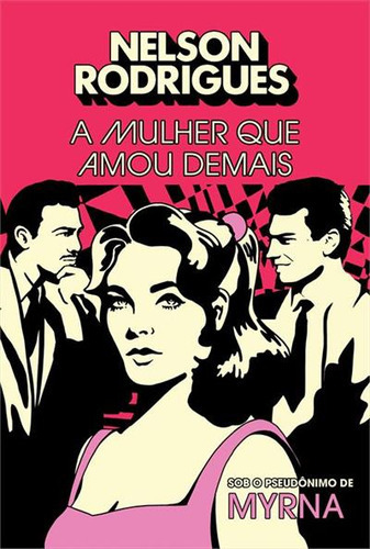 A Mulher Que Amou Demais - 1ªed.(2023), De Nelson Rodrigues. Editora Harper Collins (br), Capa Mole, Edição 1 Em Português, 2023