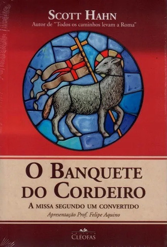 Livro O Banquete Do Cordeiro - A Missa Segundo Um Convertido
