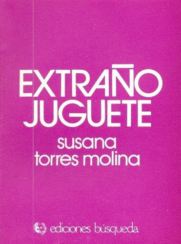 Extraño Juguete - Torres Molina , Susana, De Torres Molina , Susana. Editorial Busqueda En Español