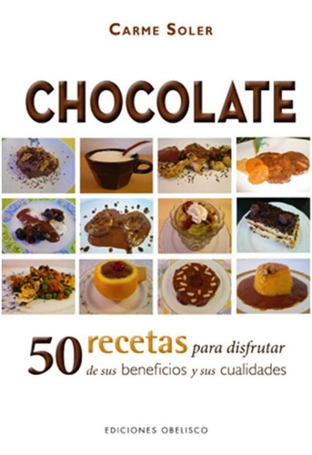 Libro: Chocolate. 50 Recetas Para Disfrutar De Sus Beneficio