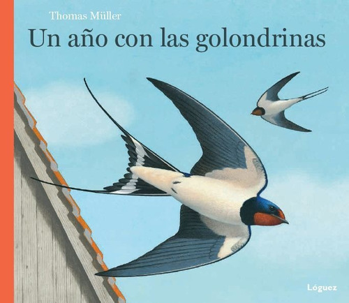 Un Aãâ±o Con Las Golondrinas, De Müller, Thomas. Editorial Lóguez Ediciones, Tapa Dura En Español