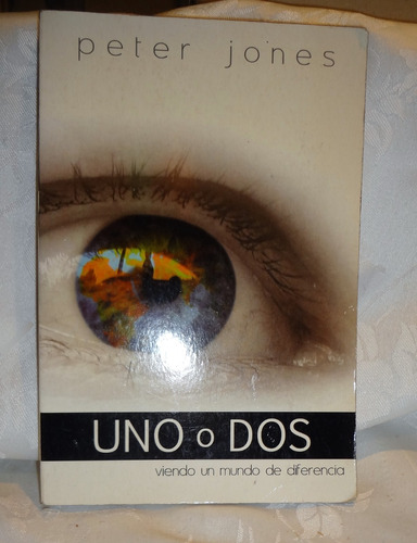 Uno O Dos.  Viendo Un Mundo De Diferencias.  Peter Jones