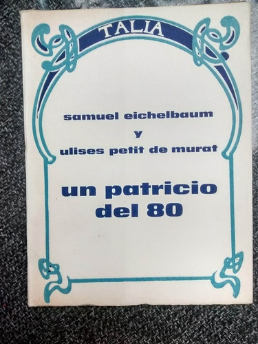 Un Patricio Del 80 Samuel Eichelbaum Y Ulises Petit De Murat