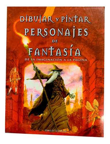 Dibujar Y Pintar Personajes De Fantasía., De Finlay Cowan. Grupo Editorial Tomo En Español