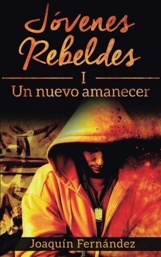 Libro : Jovenes Rebeldes (i) Un Nuevo Amanecer - Fernandez,