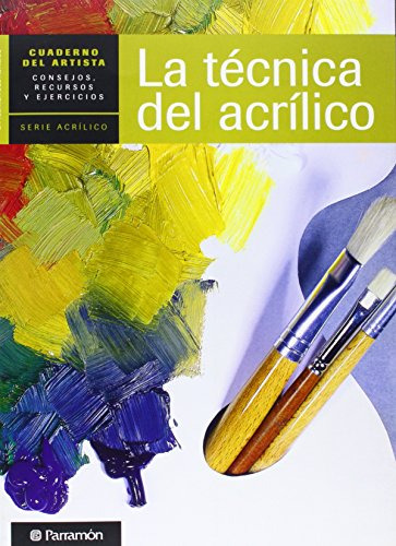 Técnica Del Acrílico, La (cuadernos Del Artista)