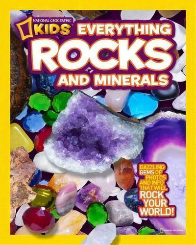 National Geographic Kids Everything Rocks & Minerals, De Steve Tomecek. Editorial National Geographic Kids, Tapa Dura En Inglés, 2011