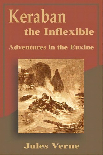 Keraban The Inflexible: Adventures In The Euxine, De Verne, Jules. Editorial Intl Law & Taxation Publ, Tapa Blanda En Inglés