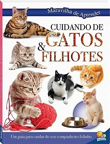 Livro Maravilha De Aprender - Cuidando De Gatos E Filhotes