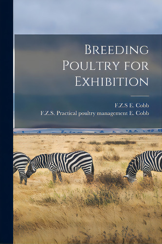 Breeding Poultry For Exhibition, De Cobb, E. F. Z. S.. Editorial Legare Street Pr, Tapa Blanda En Inglés