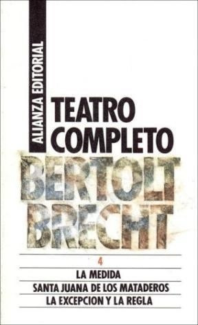 Teatro Completo 4 La Medida/ Santa Juana De Los Mataderos/