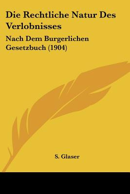 Libro Die Rechtliche Natur Des Verlobnisses: Nach Dem Bur...