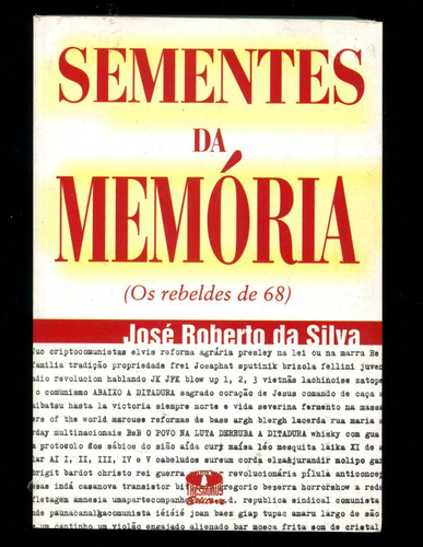 Sementes Da Memória Os Rebeldes De 68- José Roberto- L.2180