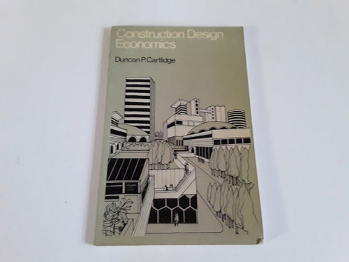 Contruction Design Economics Duncan P. Cartlidge