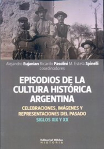 Episodios De La Cultura Histórica Argentina Eujanian 