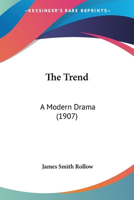 Libro The Trend: A Modern Drama (1907) - Rollow, James Sm...