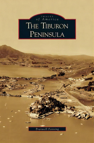 Tiburon Peninsula, De Fanning, Branwell. Editorial Arcadia Lib Ed, Tapa Dura En Inglés