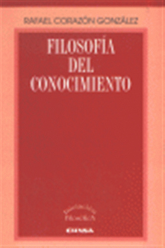 Filosofia Del Conocimiento - Corazon Gonzalez, Rafael