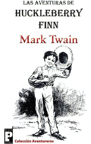 Las Aventuras De Huckleberry Finn, De Mark Twain. Editorial Createspace Independent Publishing Platform, Tapa Blanda En Español