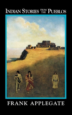 Libro Indian Stories From The Pueblos - Applegate, Frank
