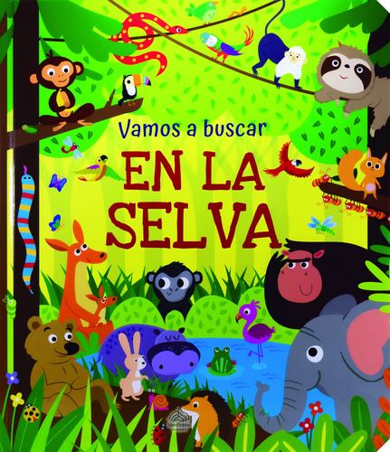Vamos a Buscar En La Selva, de Varios. Serie Vamos a Buscar En La Granja Editorial Silver Dolphin (en español), tapa dura en español, 2021