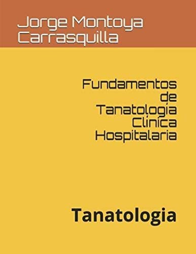 Libro: Fundamentos De Tanatología Clínica Hospitalaria: Tana