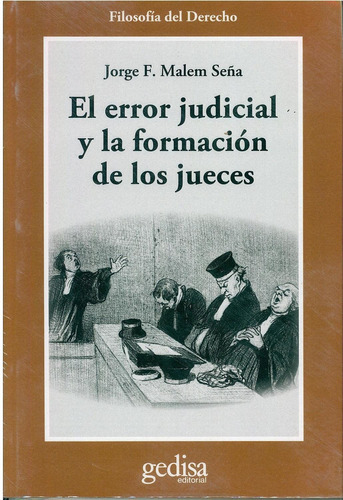 El error judicial y la formación de jueces, de Malem Seña, Jorge F.. Serie Cla- de-ma Editorial Gedisa, tapa pasta blanda, edición 1 en español, 2008