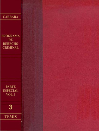 Programa De Derecho Criminal - Parte Especial Vol. I: 3, De Francesco Carrara. Serie 3505218, Vol. 1. Editorial Temis, Tapa Dura, Edición 2005 En Español, 2005