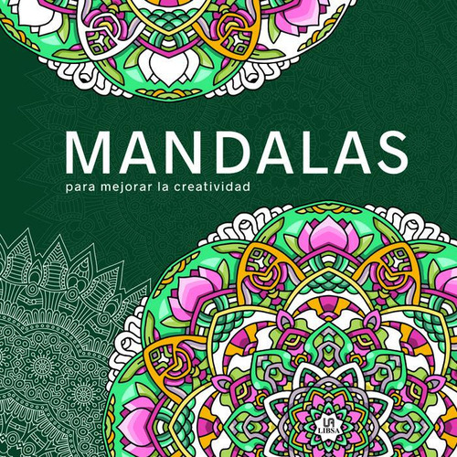 Mandalas Para Mejorar La Creatividad, De Equipo Editorial. Editorial Libsa, Tapa Blanda En Español