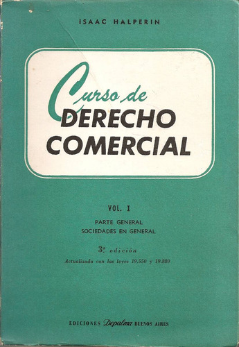 Curso De Derecho Comercial 1. Issac Halperin. Depalma. 1972
