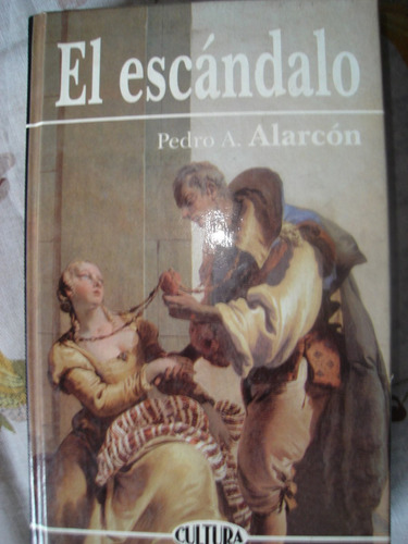 El Escandalo, Pedro Alarcon, Como Nuevo!! . Tapa Dura!