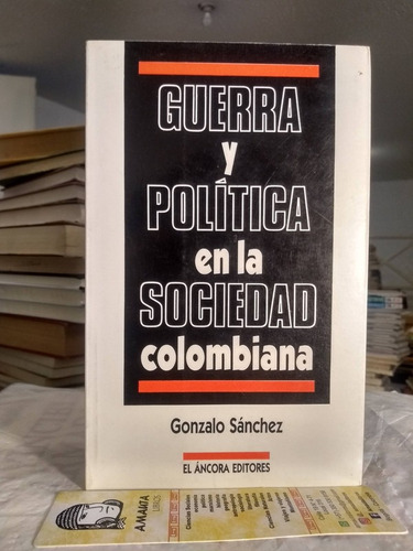 Guerra Y Política En La Sociedad Colombiana