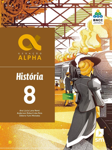 Geração Alpha - História - 8º Ano - 3ª Ed. 2019 - Bncc Sm